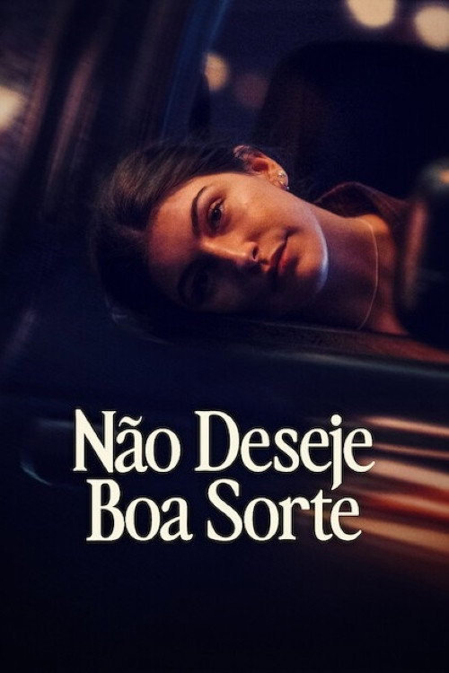 Não Deseje Boa Sorte (2026)