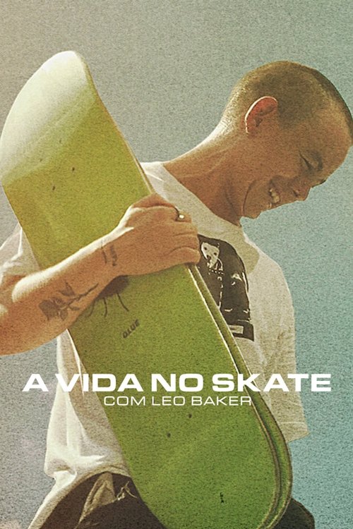 A Vida no Skate com Leo Baker (2022)